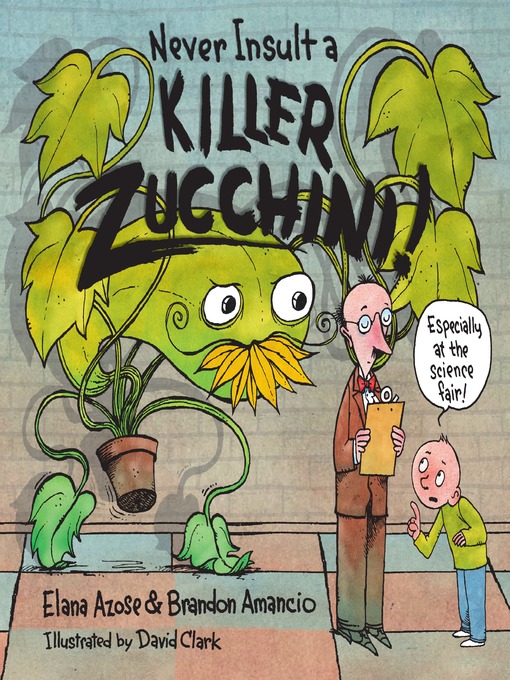 Title details for Never Insult a Killer Zucchini by Elana Azose - Available